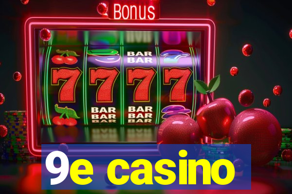 9e casino